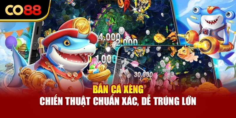 Bắn Cá Xèng – Chiến Thuật Chuẩn Xác, Dễ Trúng Lớn