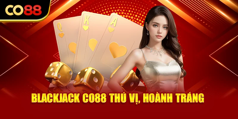 Blackjack Co88 thú vị, hoành tráng