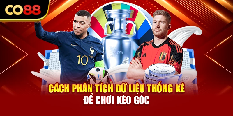 Cách phân tích dữ liệu thống kê để chơi kèo góc