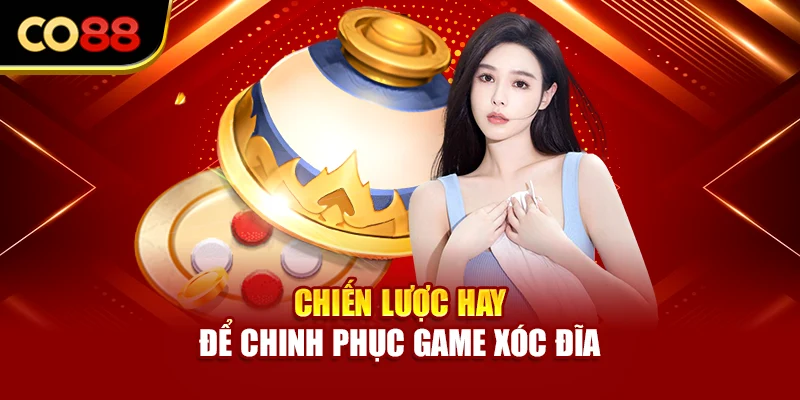 Chiến lược hay để chinh phục game xóc đĩa