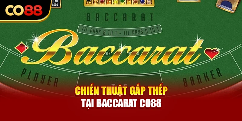 Chiến thuật gấp thếp tại Baccarat Co88