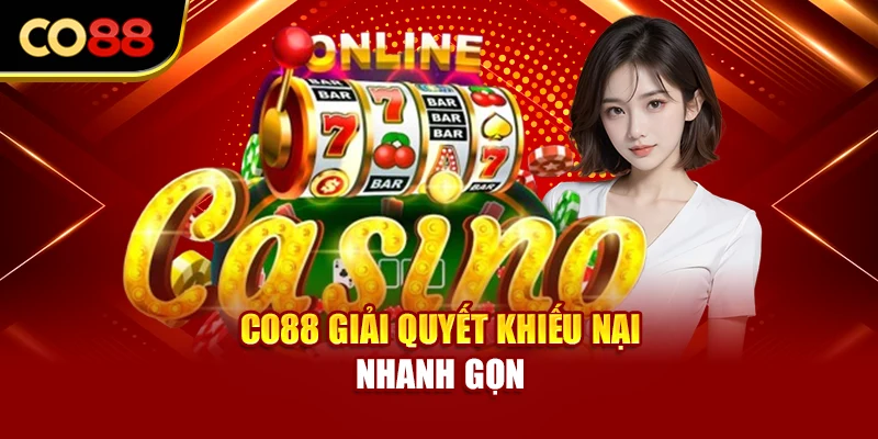 Co88 giải quyết khiếu nại nhanh gọn