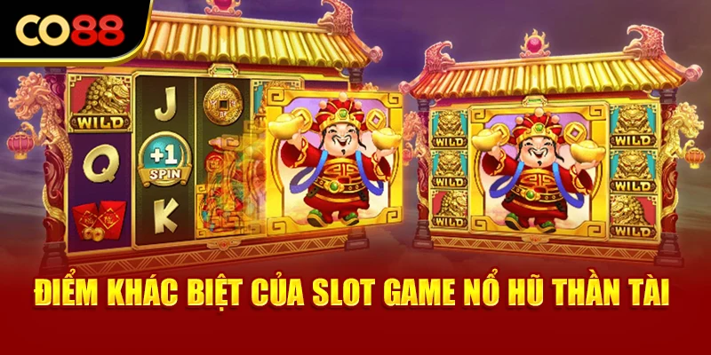 Điểm khác biệt của slot game nổ hũ thần tài