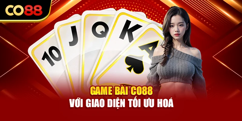 Game bài Co88 với giao diện tối ưu hoá