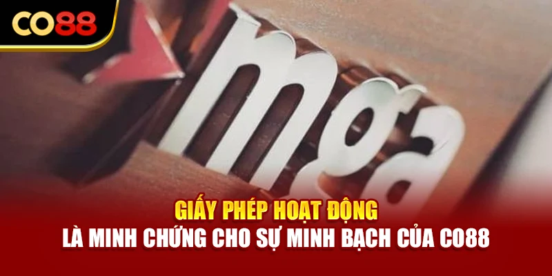 Giấy phép hoạt động là minh chứng cho sự minh bạch của Co88