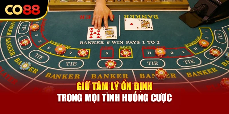 Giữ tâm lý ổn định trong mọi tình huống cược