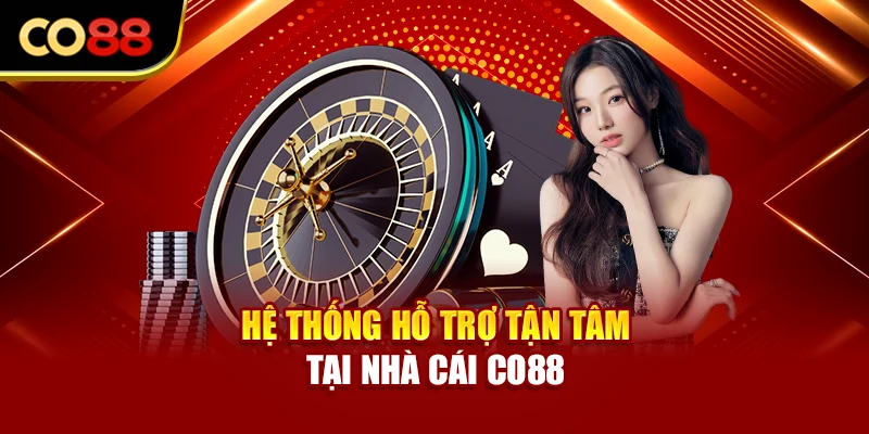 Hệ thống hỗ trợ tận tâm tại nhà cái Co88