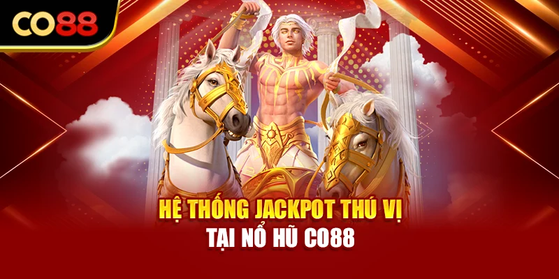 Hệ thống jackpot thú vị tại nổ hũ Co88
