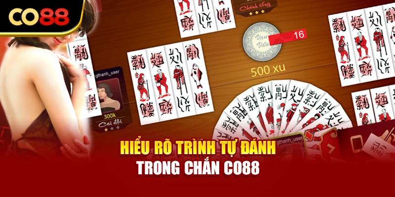 Hiểu rõ trình tự đánh trong Chắn Co88