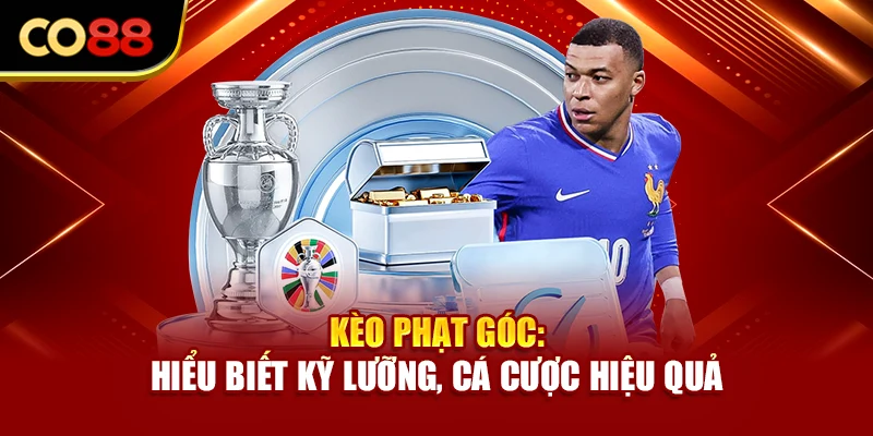 Kèo Phạt Góc: Hiểu Biết Kỹ Lưỡng, Cá Cược Hiệu Quả