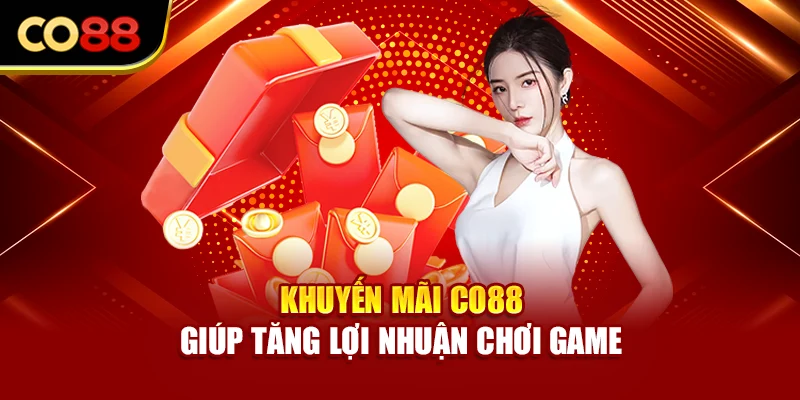 Khuyến mãi Co88 giúp tăng lợi nhuận chơi game