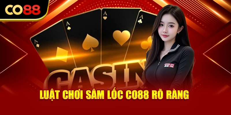 Luật chơi Sâm Lốc Co88 rõ ràng
