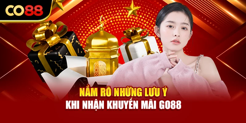 Nắm rõ những lưu ý khi nhận khuyến mãi Go88