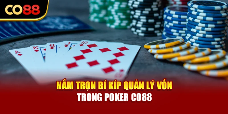 Nắm trọn bí kíp quản lý vốn trong Poker Co88