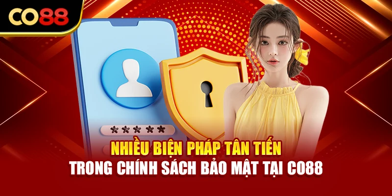 Nhiều biện pháp tân tiến trong chính sách bảo mật tại Co88