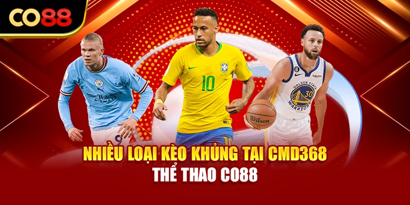 Nhiều loại kèo khủng tại CMD368 thể thao Co88