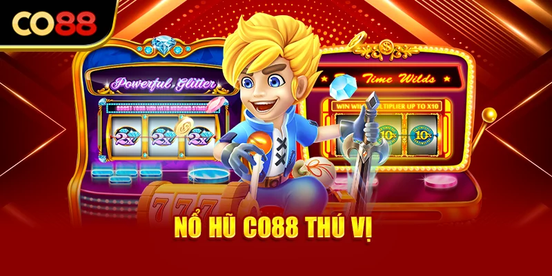 Nổ hũ Co88 thú vị