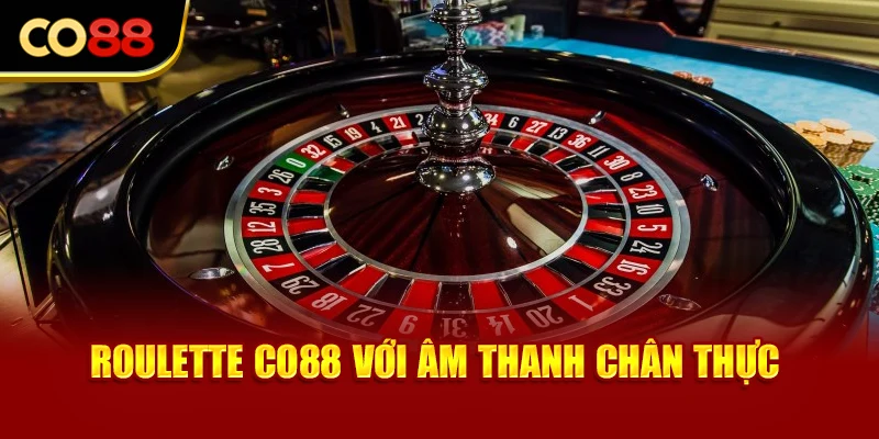 Roulette Co88 với âm thanh chân thực
