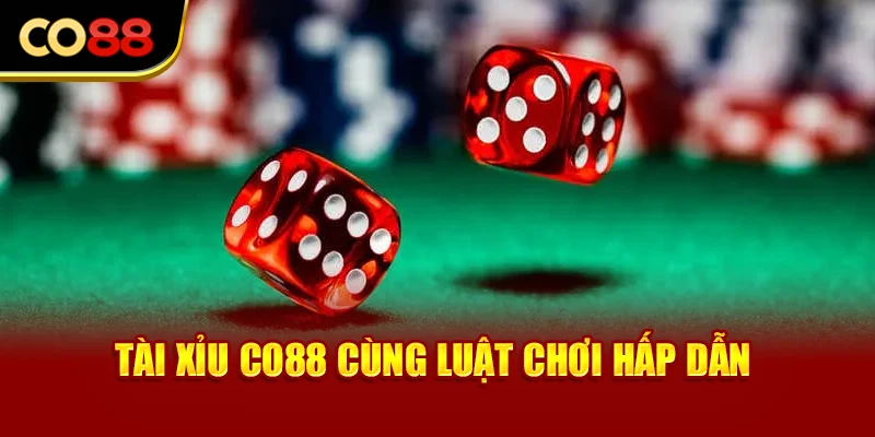 Tài Xỉu Co88 cùng luật chơi hấp dẫn