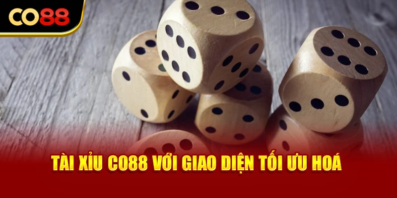 Tài Xỉu Co88 với giao diện tối ưu hoá