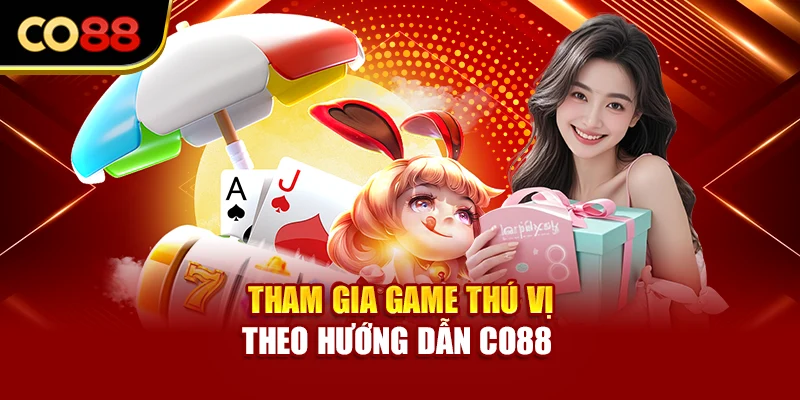 Tham gia game thú vị theo hướng dẫn Co88