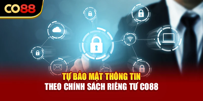 Tự bảo mật thông tin theo chính sách riêng tư Co88