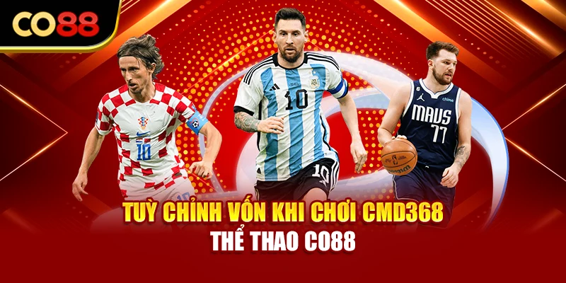 Tuỳ chỉnh vốn khi chơi CMD368 thể thao Co88