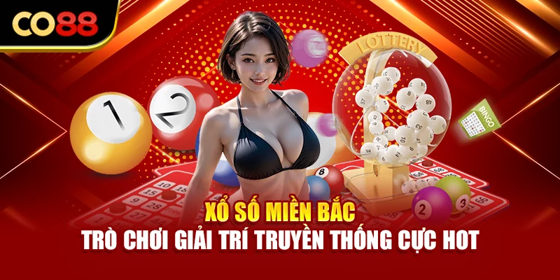 Xổ Số Miền Bắc – Trò Chơi Giải Trí Truyền Thống Cực Hot